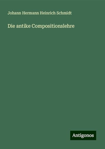 Die antike Compositionslehre von Antigonos Verlag