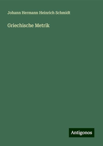 Griechische Metrik von Antigonos Verlag