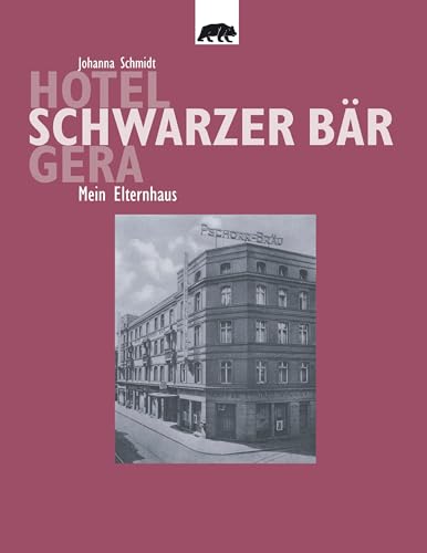 Hotel Schwarzer Bär Gera: Mein Elternhaus von Books on Demand GmbH