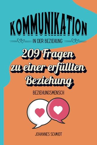 Kommunikation in der Beziehung: 209 Fragen zu einer erfüllten Beziehung: Beziehungsmensch von Independently published