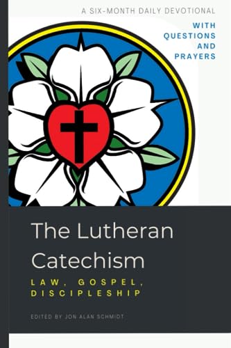 The Lutheran Catechism: Law, Gospel, Discipleship von Just and Sinner Publications