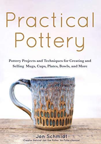Practical Pottery: 40 Pottery Projects for Creating and Selling Mugs, Cups, Plates, Bowls, and More (Pottery & Ceramics Sculpting Techniques) von MANGO