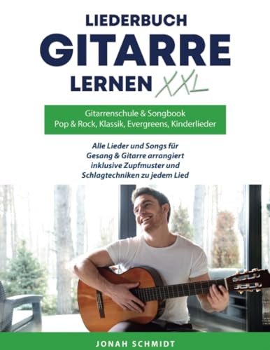 Gitarrenschule und Songbook, Gitarre lernen XXL und Liederbuch: Alle Lieder und Songs für Gitarre und Gesang arrangiert