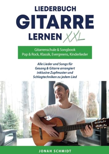 Gitarrenschule und Songbook, Gitarre lernen XXL und Liederbuch: Alle Lieder und Songs für Gitarre und Gesang arrangiert