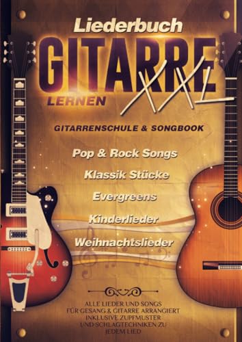 Liederbuch Gitarre Lernen XXL - Gitarrenschule & Songbook in Einem: Alle Lieder und Songs für Gesang und Gitarre arrangiert - inklusive Lernvideos: ... Zupfmuster und Schlagtechniken zu jedem Lied von e musika