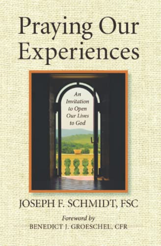 Praying Our Experiences: An Invitation to Open Our Lives to God: An Invitation to Open Our Lives to God (Updated, Expanded) von Word Among Us Press