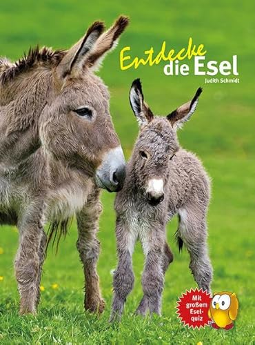 Entdecke die Esel: Mit großem Esel-Quiz (Entdecke - Die Reihe mit der Eule: Kindersachbuchreihe) von NTV Natur und Tier-Verlag