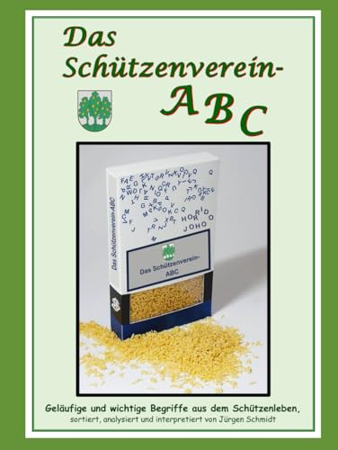 Das Schützenverein-ABC: Horrido Ingeln Das Schützenverein-ABC: Horrido Ingeln