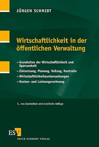 Wirtschaftlichkeit in der öffentlichen Verwaltung: Grundsätze der Wirtschaftlichkeit - Zielsetzung, Planung, Vollzug, Kontrolle - ... - Kosten- und Leistungsrechnung