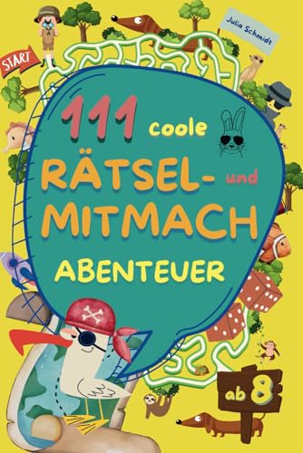 111 coole Rätsel- und Mitmachabenteuer: Mitmachbuch mit kniffligen Rätseln, coolen Aktivitäten und kreativen Denkabenteuern für Kinder ab 8 Jahren. ... auf Reisen. Ganz nebenbei spielerisch lernen. von AGP Verlag