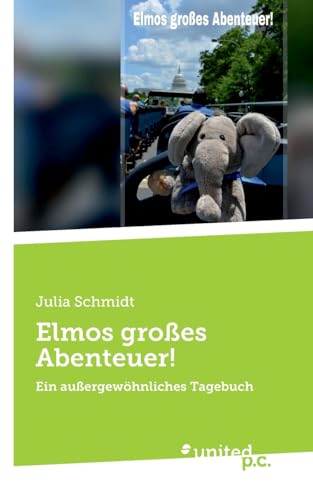 Elmos großes Abenteuer!: Ein außergewöhnliches Tagebuch von united p.c.