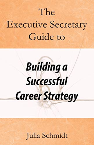 The Executive Secretary Guide to Building a Successful Career Strategy von Independently Published