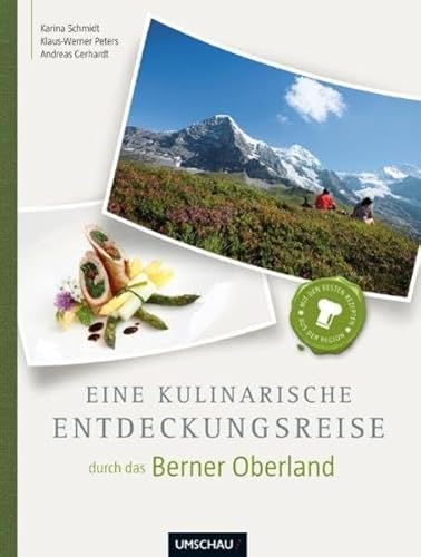 Eine kulinarische Entdeckungsreise Berner Oberland: Mit den besten Rezepten aus der Region
