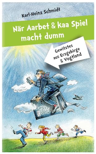 När Aarbet und kaa Spiel macht dumm: Gewitztes aus Erzgebirge und Vogtland (Psychologie Sociale, Band 2524) von Evangelische Verlagsanstalt