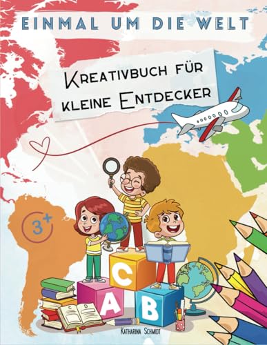 Einmal um die Welt - Kreativbuch für kleine Entdecker: Malen, Rätseln & Entdecken – Spielerisch die Länder, Tiere und Kulturen der Welt kennenlernen! von ISBN Agentur der BRD