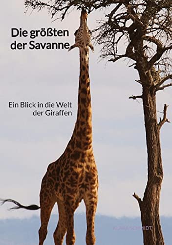 Die größten der Savanne: Ein Blick in die Welt der Giraffen von Jaltas Books