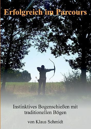 Erfolgreich im Parcours: Instinktives Bogenschießen mit traditionellen Bögen