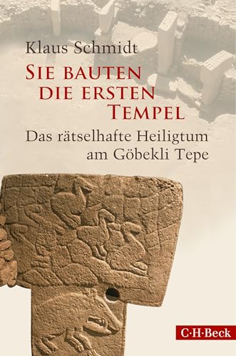 Sie bauten die ersten Tempel: Das rätselhafte Heiligtum am Göbekli Tepe (Beck Paperback) von C.H.Beck