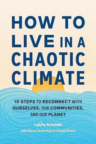 How to Live in a Chaotic Climate: 10 Steps to Reconnect with Ourselves, Our Communities, and Our Planet von Shambhala Publications