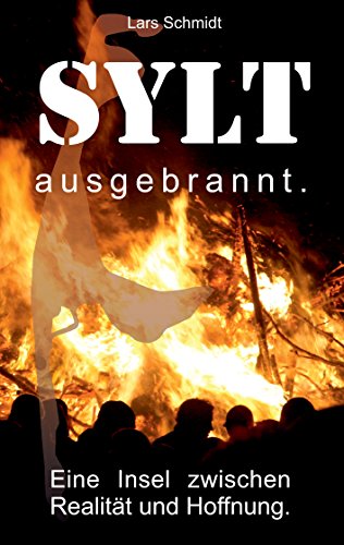 Sylt ausgebrannt.: Eine Insel zwischen Hoffnung und Realität. von Books on Demand