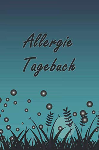 Allergie Tagebuch: Praktisches Notizbuch für Allergiker um Symptome und Behandlungserfolge zu erfassen von Independently published