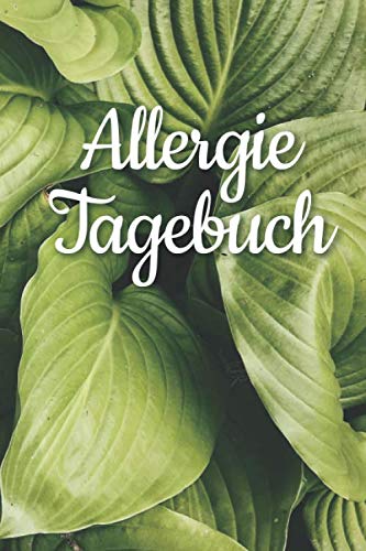 Allergietagebuch: Praktisches Notizbuch für Allergiker um Beschwerden und Symptome zu dokumentieren