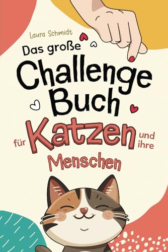 Das große Challenge-Buch für Katzen und ihre Menschen: Liebevolle und Kreative Aufgaben für deine Katze und dich, die die Bindung stärken und das Wohlbefinden fördern | Geschenk für Katzenliebhaber von Dulangon Verlag