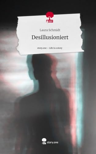 Desillusioniert. Life is a Story - story.one von story.one publishing