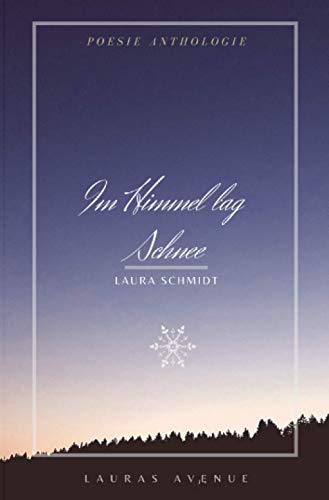 Im Himmel lag Schnee: Poesie
