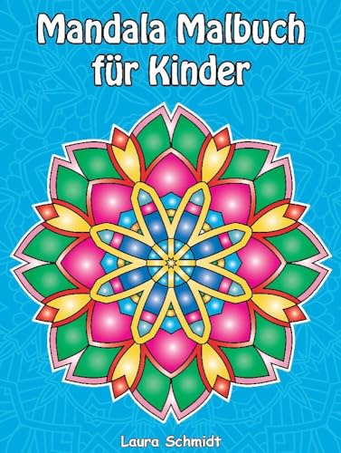 Mandala Malbuch für Kinder: Einfache Mandalas zum Ausmalen, Lernen und Entspannen – perfekt für Kinder ab 6 Jahren. Mit dickem und hochwertigem Papier für ein perfektes Malerlebnis. von tredition