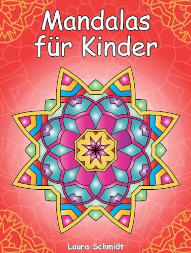 Mandalas für Kinder: Das große Malbuch für Kinder ab 6 Jahren. Einfache Muster zum Ausmalen, Lernen und Entspannen. Mit dickem und hochwertigem Papier für ein perfektes Malerlebnis. von tredition