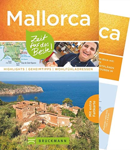 Bruckmann Reiseführer Mallorca: Zeit für das Beste. Highlights, Geheimtipps, Wohlfühladressen. Inklusive Faltkarte zum Herausnehmen: Highlights - Geheimtipps - Wohlfühladressen. Mit extra Faltkarte
