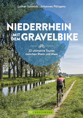 Radtourenführer – Niederrhein mit dem Gravelbike: 22 ultimative Touren zwischen Rhein und Maas