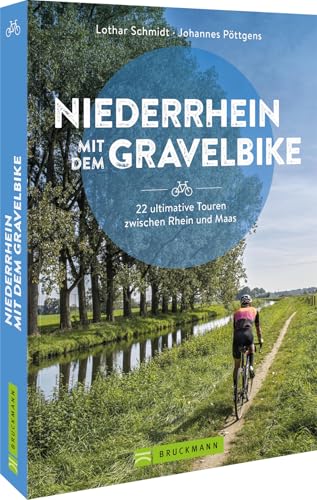 Radtourenführer – Niederrhein mit dem Gravelbike: 22 ultimative Touren zwischen Rhein und Maas von Bruckmann