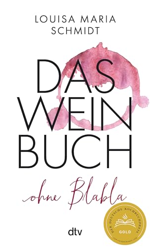 Das Weinbuch – ohne Blabla: Weinwissen von @bringflavorhome - DEUTSCHER KOCHBUCHPREIS 2023