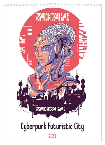 Cyberpunk Futuristic City (Wall Calendar 2025 DIN A3 portrait), CALVENDO 12 Month Wall Calendar: Cyberpunk: A world of futuristic robots, cyborgs, and sci-fi action. von Calvendo