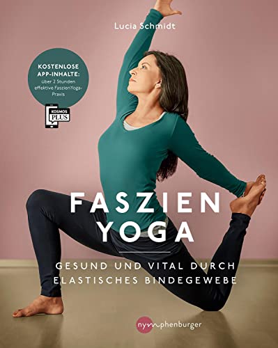 Faszien Yoga: Gesund und vital durch ein elastisches Bindegewebe - Kostenlose App-Inhalte: über 2 Stunden effektive FaszienYoga-Praxis von Nymphenburger Verlag