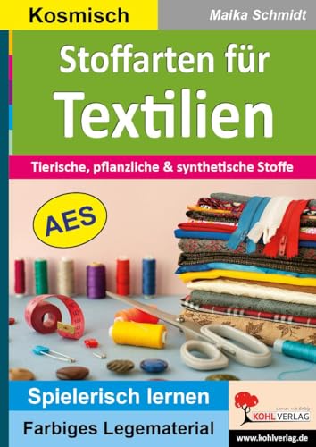 Stoffarten für Textilien: Tierische, pflanzliche und synthetische Stoffe (Montessori-Reihe: Lern- und Legematerial) von KOHL VERLAG Der Verlag mit dem Baum