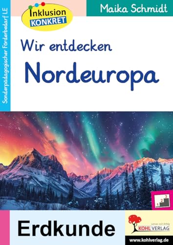 Wir entdecken Nordeuropa: Sonderpädagogisches Fördermaterial (LE) von Kohl-Verlag
