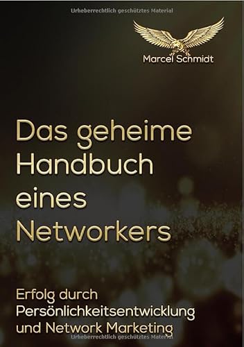 Das geheime Handbuch eines Networkers: Erfolg durch Persönlichkeitsentwicklung und Network Marketing von epubli