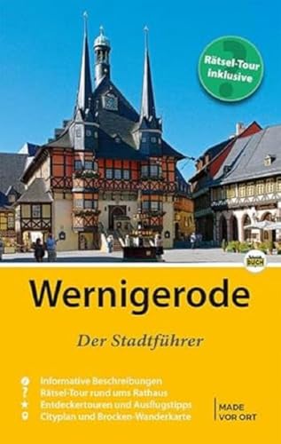 Wernigerode - Der Stadtführer: Auf Entdeckungstour durch die bunte Fachwerkstadt am Harz (Stadt- und Reiseführer)