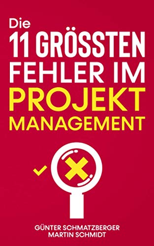 Die 11 größten Fehler im Projektmanagement Die 11 größten Fehler im Projektmanagement von Independently published