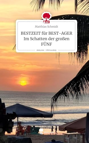 BESTZEIT für BEST-AGER Im Schatten der großen FÜNF. Life is a Story - story.one von story.one publishing