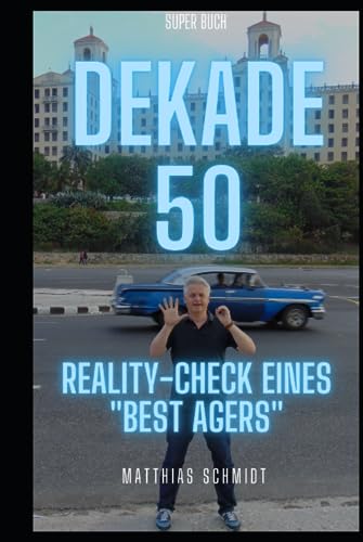 DEKADE 50: Reality-Check eines "Best Agers"