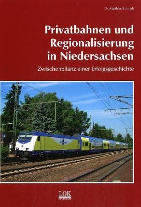 Privatbahnen und Regionalisierung in Niedersachsen. Zwischenbilanz einer Erfolgsgeschichte