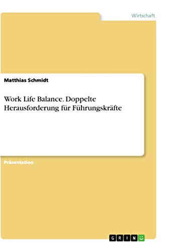 Work Life Balance. Doppelte Herausforderung für Führungskräfte