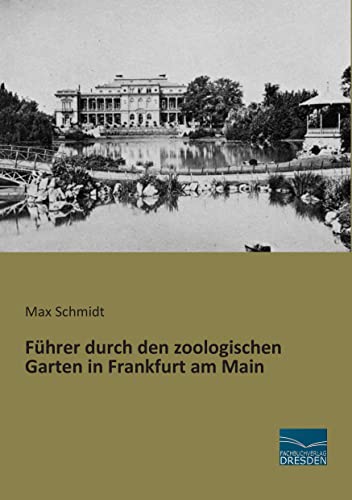 Fuehrer durch den zoologischen Garten in Frankfurt am Main Fuehrer durch den zoologischen Garten in Frankfurt am Main von Fachbuchverlag-Dresden