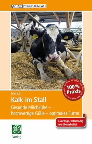 Kalk im Stall: Gesunde Milchkühe – hochwertige Gülle – optimales Futter (AgrarPraxis kompakt)