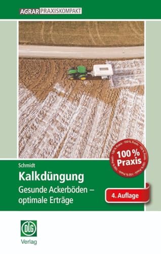 Kalkdüngung: Gesunde Ackerböden - optimale Erträge (AgrarPraxis kompakt) von DLG-Verlag