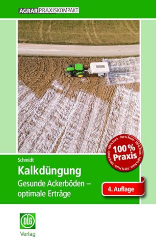 Kalkdüngung: Gesunde Ackerböden - optimale Erträge (AgrarPraxis kompakt) von DLG-Verlag